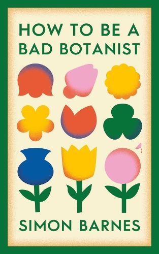 How to Be a Bad Botanist 9781398518919 (Hardback)