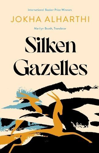 Silken Gazelles By Jokha Alharthi 9781398528291 (Hardback)