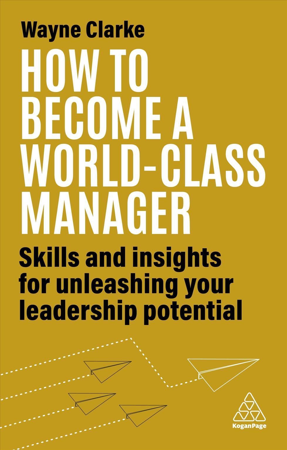How to Become a World-Class Manager By Wayne Clarke 9781398609723