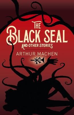 The Black Seal and Other Stories By Arthur Machen 9781398801844