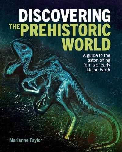 Discovering the Prehistoric World By Marianne Taylor 9781398830530