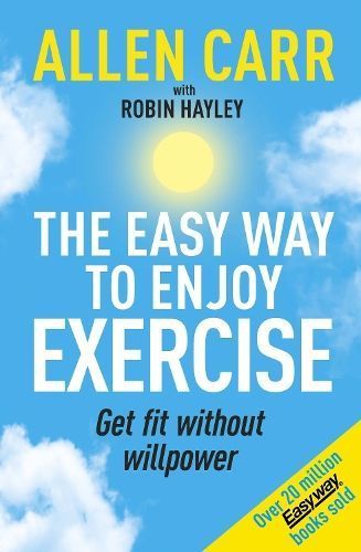 Allen Carr's Easy Way to Enjoy Exercise By Allen Carr 9781398849853
