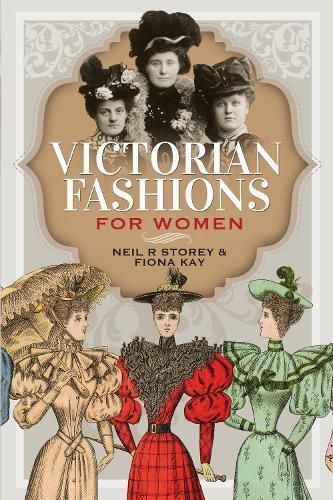 Victorian Fashions for Women By Fiona Kay, Neil R. Storey (Hardback)