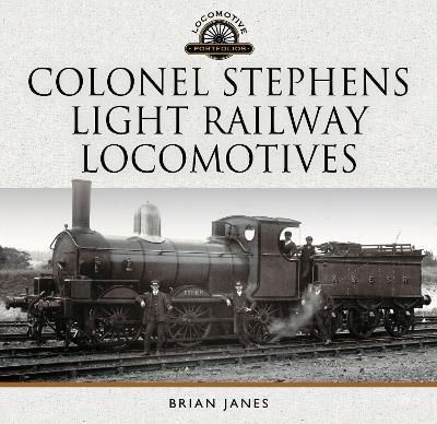 Colonel Stephens Light Railway Locomotives By Brian Janes (Hardback)