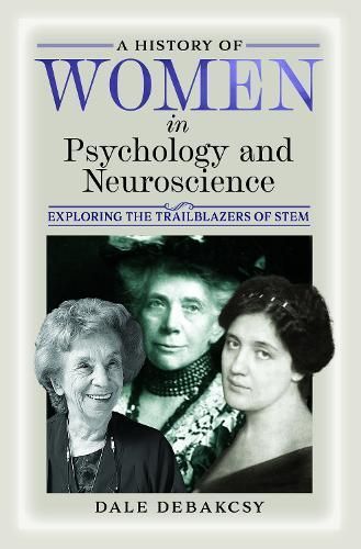 A History of Women in Psychology and Neuroscience By Dale DeBakcsy