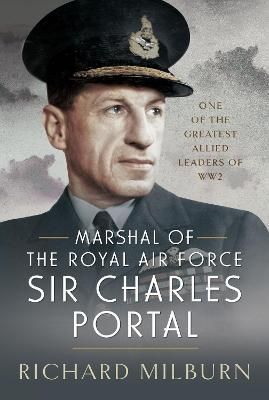 Marshal of the Royal Air Force Sir Charles Portal 9781399044394