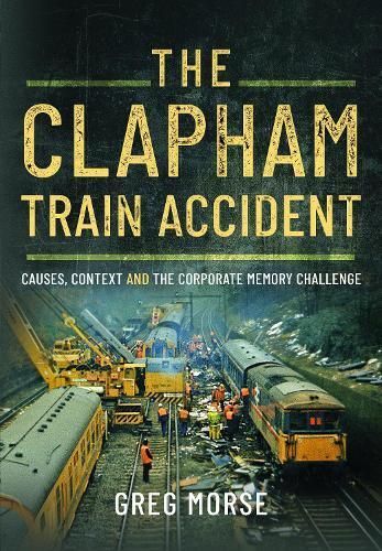 The Clapham Train Accident By Greg Morse 9781399073028 (Hardback)