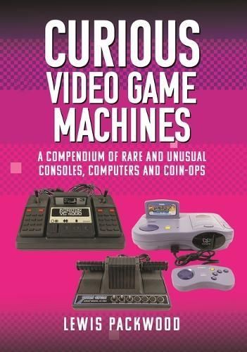 Curious Video Game Machines By Lewis Packwood 9781399073776 (Hardback)