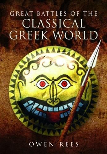 Great Battles of the Classical Greek World By Owen Rees 9781399077088