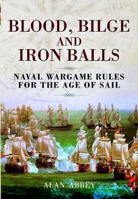 Blood, Bilge and Iron Balls By Alan Abbey 9781399077309 (Paperback)