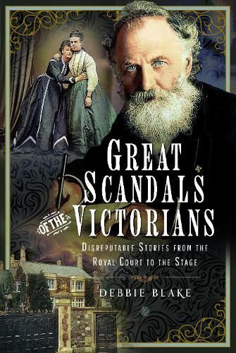 Great Scandals of the Victorians By Debbie Blake 9781399091602