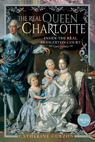 The Real Queen Charlotte By Catherine Curzon 9781399097017 (Hardback)