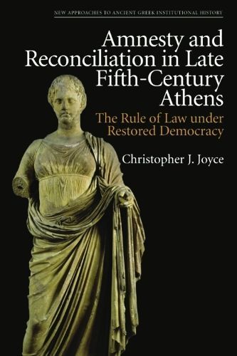 Amnesty and Reconciliation in Late Fifth-Century Athens 9781399506359