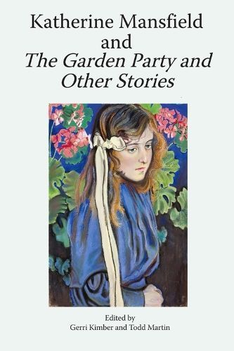 Katherine Mansfield and the Garden Party and Other Stories (Paperback)