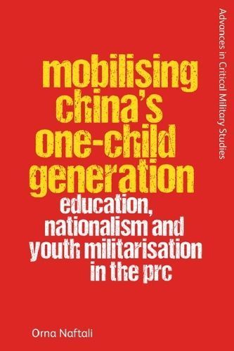 Mobilising China's One-Child Generation By Orna Naftali 9781399519410