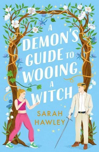 A Demon's Guide to Wooing a Witch By Sarah Hawley 9781399608923