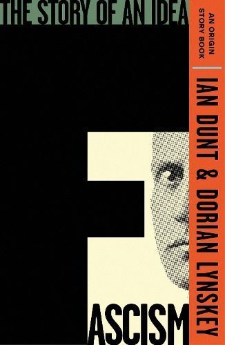 Fascism By Ian Dunt, Dorian Lynskey 9781399612920 (Paperback)
