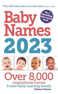 Baby Names 2023 By Eleanor Turner 9781399702553 (Paperback)