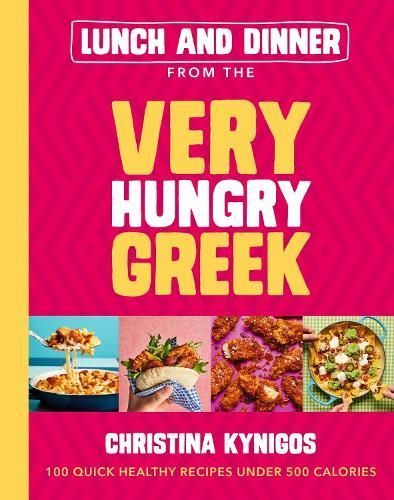 Lunch and Dinner from the Very Hungry Greek By Christina Kynigos