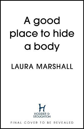 A Good Place to Hide a Body By Laura Marshall 9781399729642