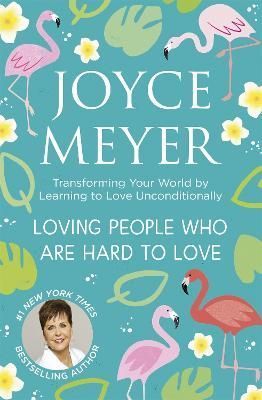 Loving People Who Are Hard to Love By Joyce Meyer 9781399802178