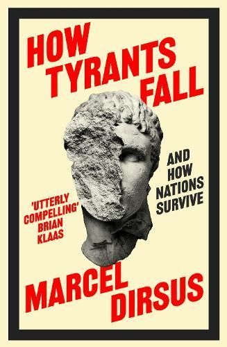 How Tyrants Fall By Marcel Dirsus 9781399809481 (Hardback)