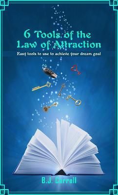 6 Tools of the Law of Attraction 9781399910552 (Paperback)