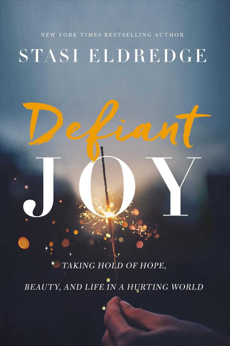 Defiant Joy By Stasi Eldredge 9781400208692 (Paperback)