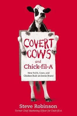 Covert Cows and Chick-Fil-A By Steve Robinson 9781400213160 (Hardback)