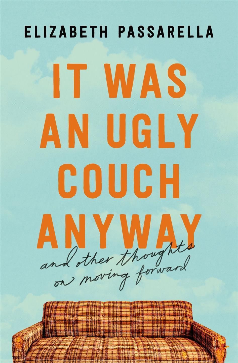 It Was an Ugly Couch Anyway By Elizabeth Passarella 9781400219018