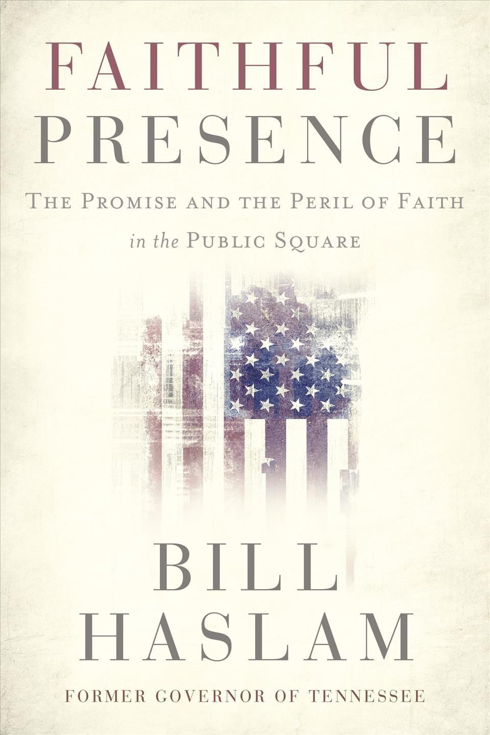 Faithful Presence By Bill Haslam 9781400224494 (Paperback)