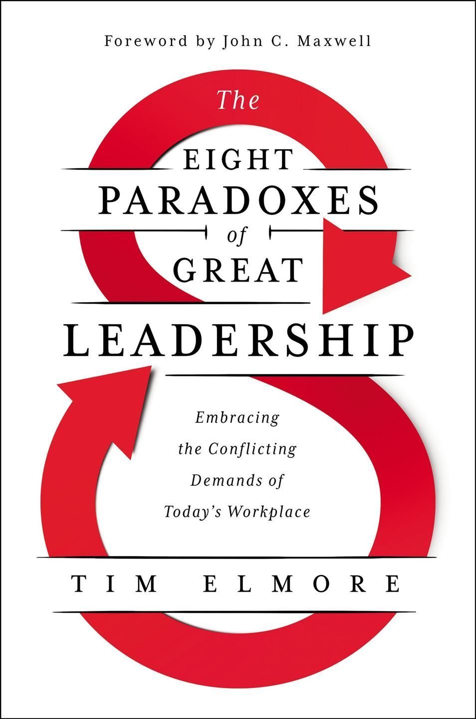 The Eight Paradoxes of Great Leadership By Tim Elmore 9781400228294