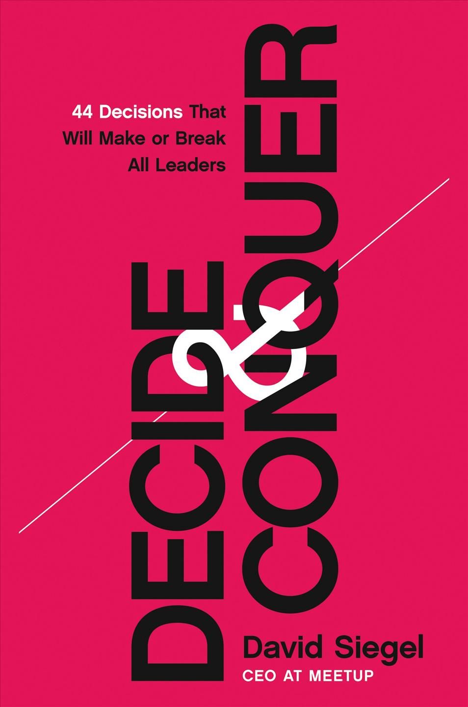 Decide & Conquer By David Siegel 9781400230877 (Hardback)