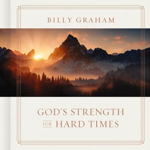 God's Strength for Hard Times By Billy Graham 9781400244232 (Hardback)