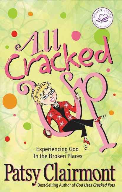 All Cracked Up: Experiencing God in the Broken Places 9781400278053