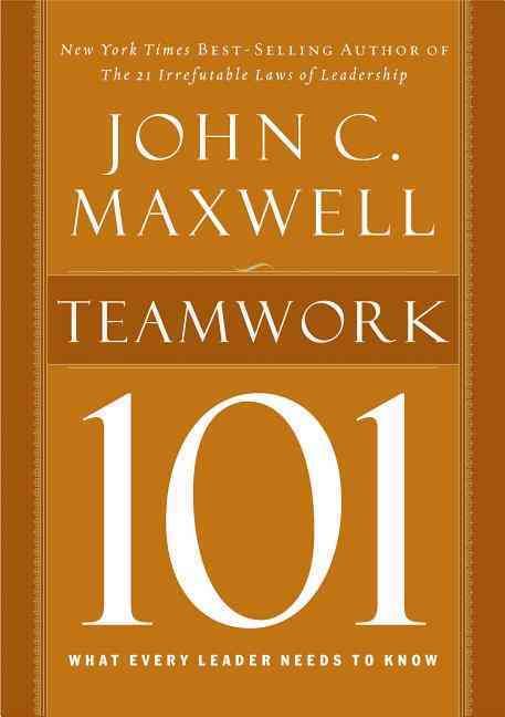 Teamwork 101 By John C. Maxwell 9781400280254 (Hardback)