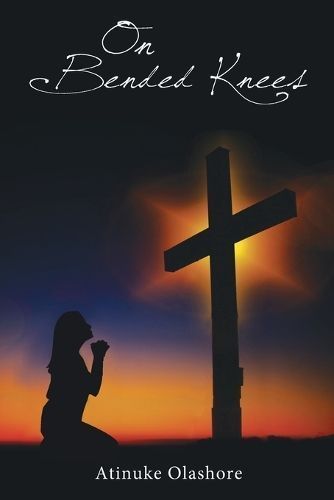 On Bended Knees By Atinuke Olashore 9781400325832 (Paperback)