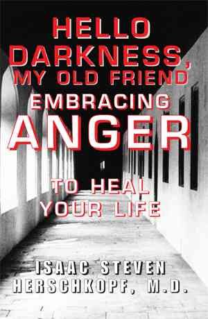Hello Darkness, My Old Friend By Isaac Steven, M.D. Herschkopf