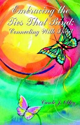Embracing the Ties That Bind By Obley, Carole J. 9781401089719