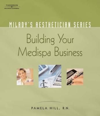 Building Your Medispa Business By Pamela Hill 9781401881672