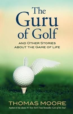 The Guru of Golf: And Other Stories about the Game of Life (Paperback)
