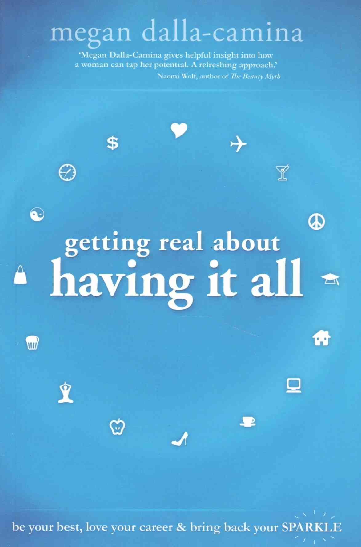 Getting Real About Having It All By Megan Dalla-Camina 9781401938499