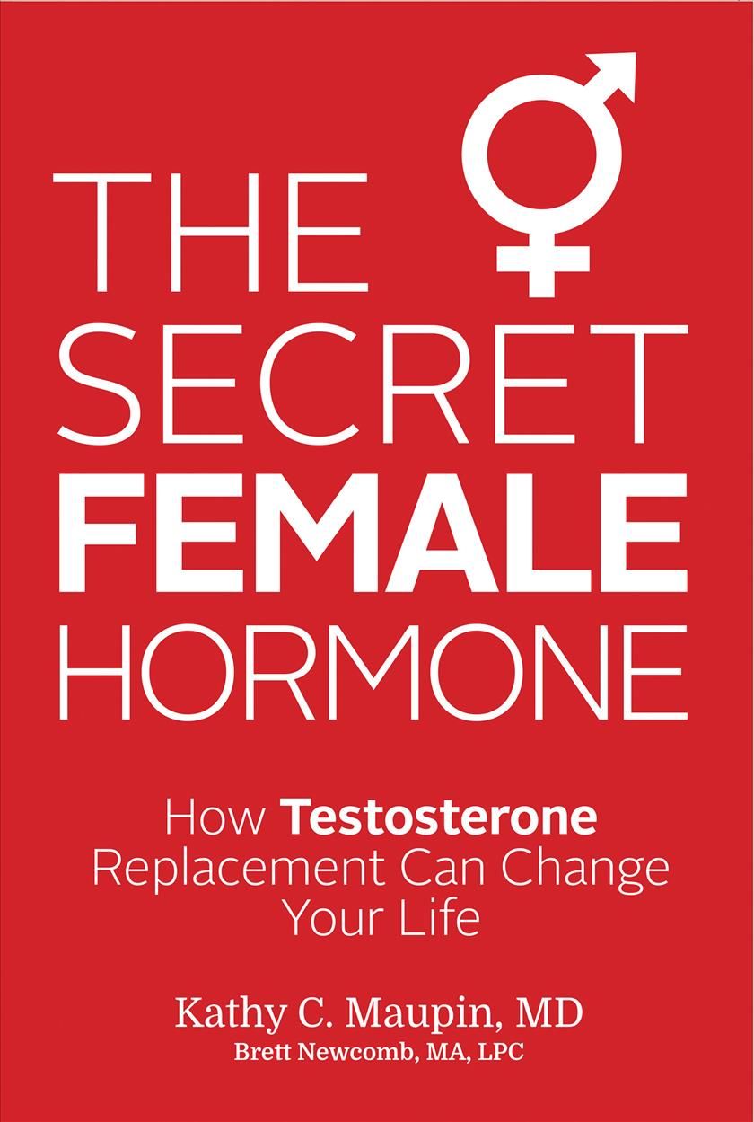 The Secret Female Hormone By Kathy C. Maupin, Brett Newcomb