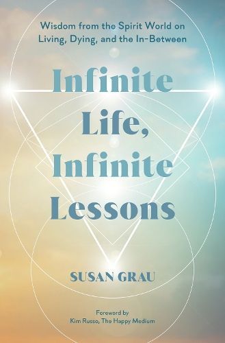Infinite Life, Infinite Lessons By Susan Grau 9781401977238 (Hardback)