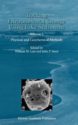 Tracking Environmental Change Using Lake Sediments. Vol. 2 Physical and Geochemical Methods
