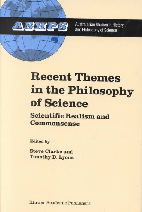 Scientific Realism and Commonsense By Steve Clarke, Timothy D. Lyons