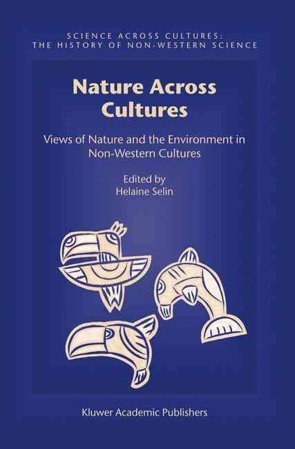 Nature Across Cultures By Helaine Selin 9781402012358 (Hardback)