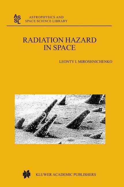 Radiation Hazard in Space By L. I. Miroshnichenko 9781402015380