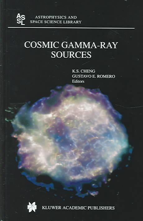 Cosmic Gamma-Ray Sources By Kwong-Sang Cheng, Gustavo E. Romero
