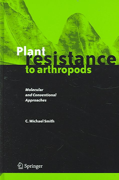 Plant Resistance to Arthropods By C. Michael Smith 9781402037016